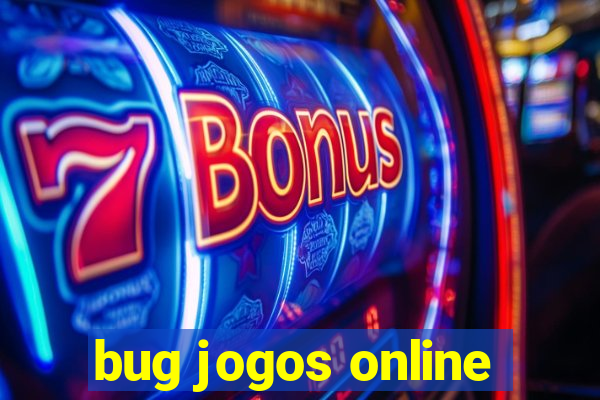 bug jogos online